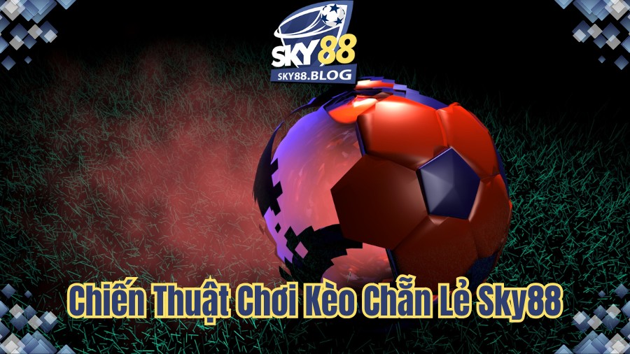 Kèo chẵn lẻ Sky88 là gì? Định nghĩa đơn giản và dễ hiểu - Ảnh 3