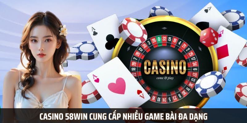 Casino 58win| Sân Chơi Đổi Thưởng Hấp Dẫn Cho Tín Đồ Game Bài - Ảnh 3