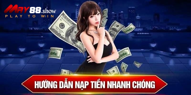 Hướng Dẫn Nạp Tiền MAY88 Đơn Giản, Nhanh Chóng Và An Toàn - Ảnh 3