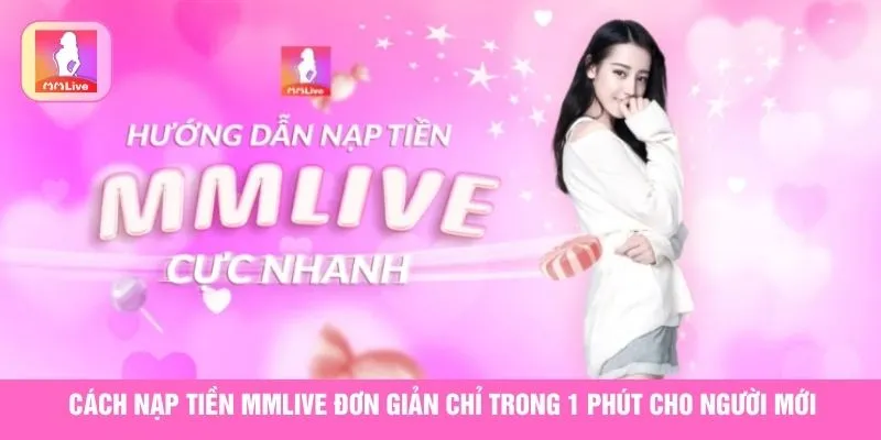 Nạp Tiền Tiện Lợi MMLive: Dịch Vụ Nạp Tiền An Toàn Và Nhanh Chóng Cho Tài Khoản Của Bạn - Ảnh 1