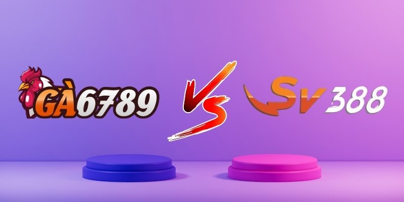 So sánh GA6789 với SV388 – Nhà cái nào mạnh về đá gà hơn? - Ảnh 1