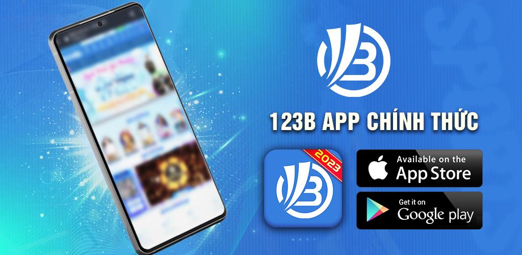 Trải Nghiệm Cược Mọi Lúc Mọi Nơi Với Hướng Dẫn Tải App 123B Mới Nhất - Ảnh 1