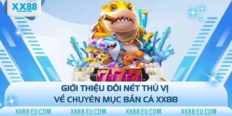 XX88 - 5 Mẹo Chơi Bắn Cá Hiệu Quả Để Tăng Điểm Thưởng Khủng - Ảnh 1
