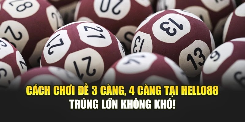 Cách Chơi Đề 3 Càng, 4 Càng Tại Hello88 – Trúng Lớn Không Khó! - Ảnh 1