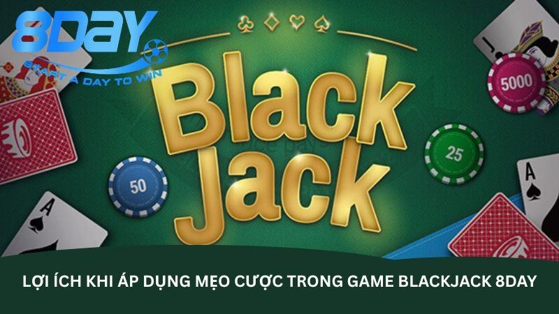 Blackjack 8DAY – Tổng hợp 5 mẹo cược hay ho, thắng lớn - Ảnh 1