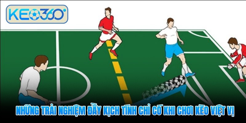 K&egrave;o việt vị - Nghệ thuật soi m&atilde; đỉnh cao từ c&aacute;c chuy&ecirc;n gia - Ảnh 1